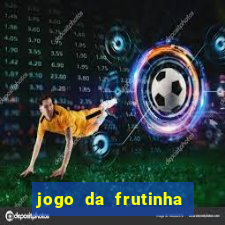 jogo da frutinha da dinheiro