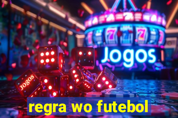 regra wo futebol