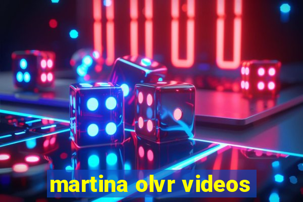 martina olvr videos