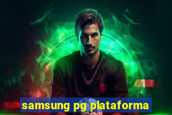 samsung pg plataforma