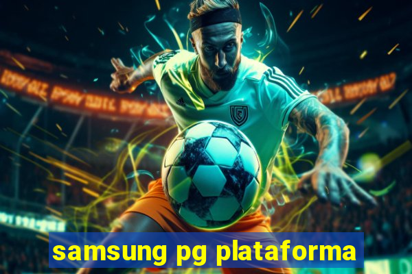 samsung pg plataforma