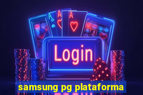 samsung pg plataforma