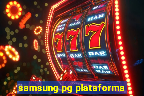 samsung pg plataforma