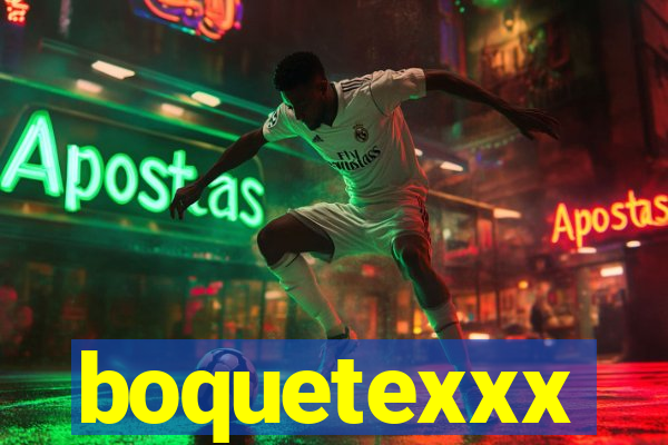 boquetexxx