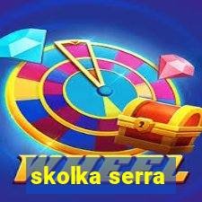 skolka serra