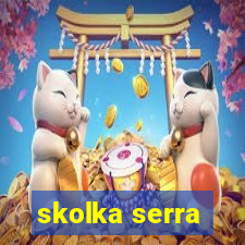 skolka serra