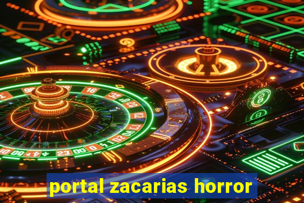 portal zacarias horror