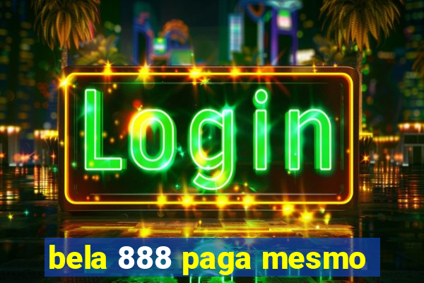 bela 888 paga mesmo