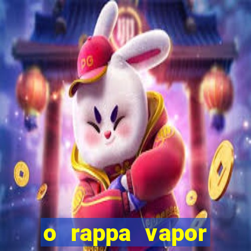 o rappa vapor barato letra