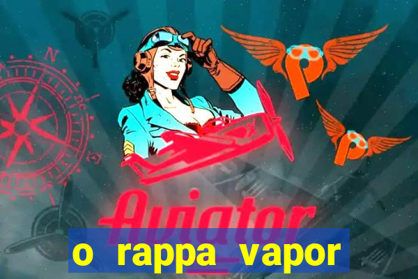 o rappa vapor barato letra