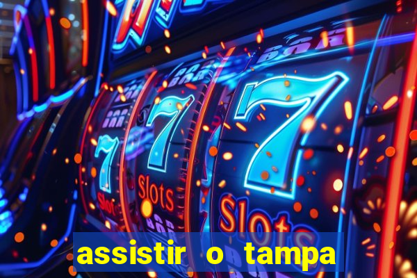 assistir o tampa da bola