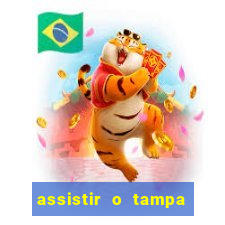 assistir o tampa da bola