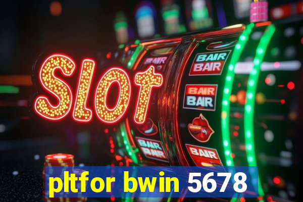 pltfor bwin 5678