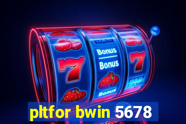 pltfor bwin 5678