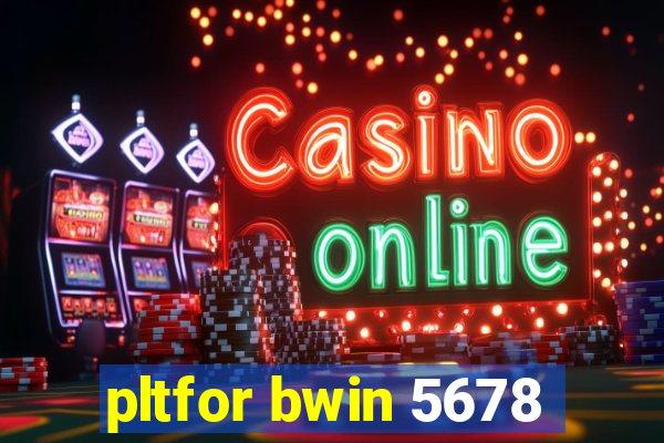 pltfor bwin 5678