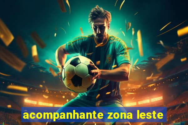 acompanhante zona leste