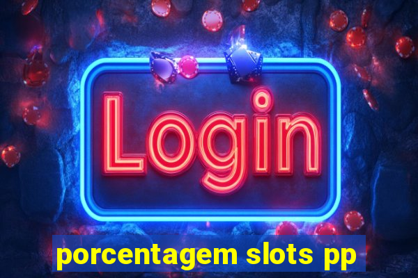 porcentagem slots pp