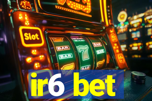 ir6 bet