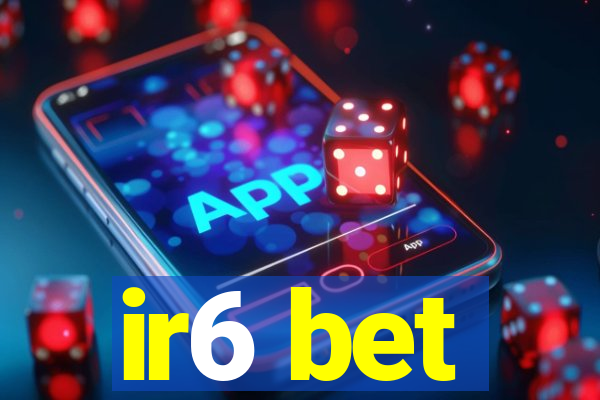 ir6 bet