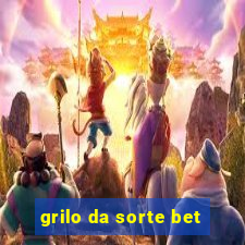 grilo da sorte bet