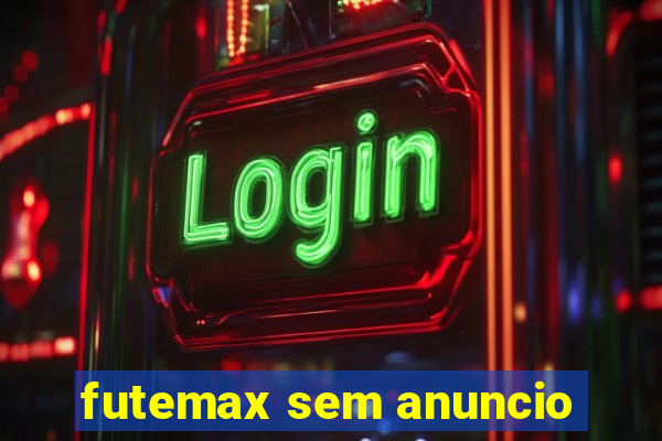 futemax sem anuncio