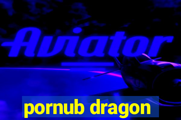 pornub dragon