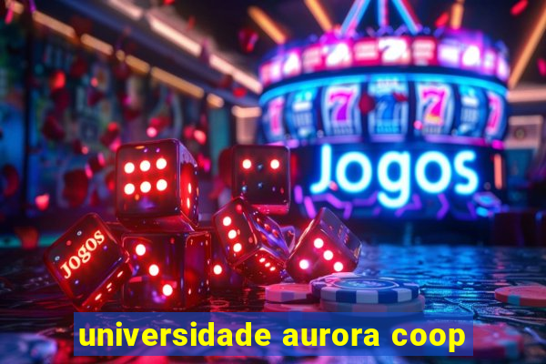 universidade aurora coop