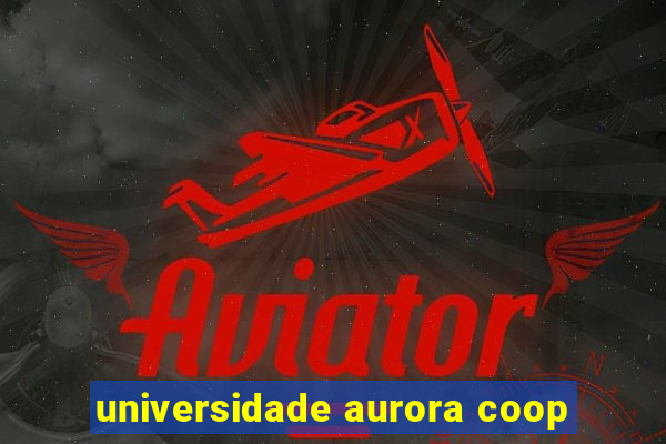 universidade aurora coop