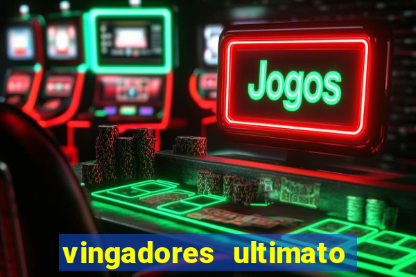 vingadores ultimato dublado download