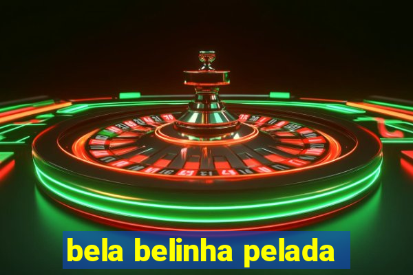 bela belinha pelada