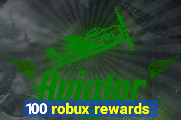 100 robux rewards