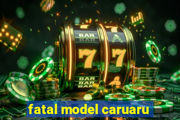 fatal model caruaru