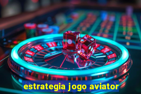 estrategia jogo aviator