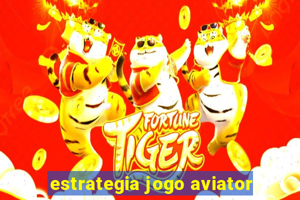 estrategia jogo aviator