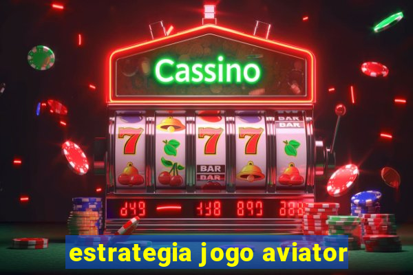 estrategia jogo aviator