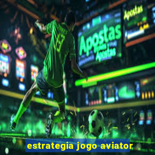 estrategia jogo aviator