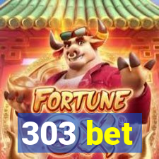 303 bet