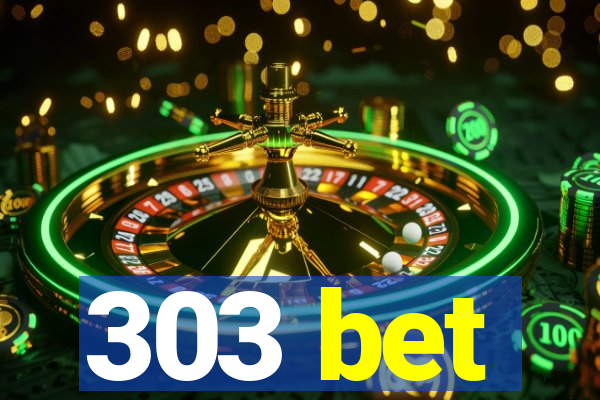 303 bet