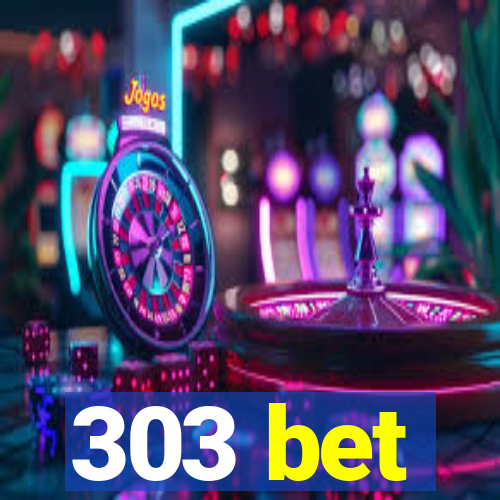 303 bet