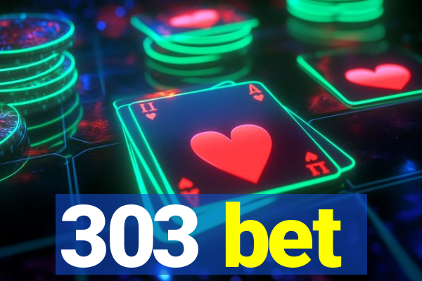 303 bet