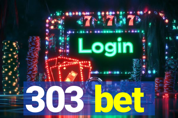 303 bet