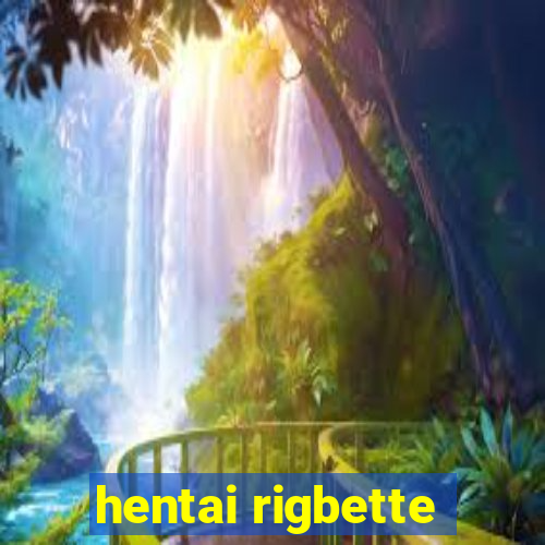 hentai rigbette