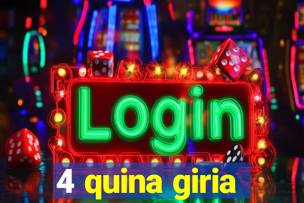 4 quina giria