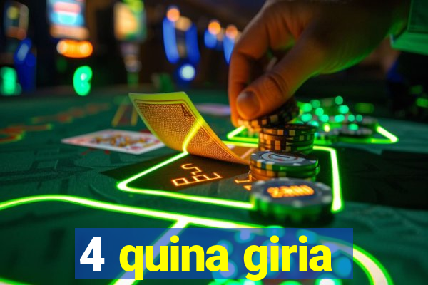 4 quina giria