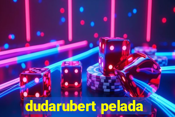 dudarubert pelada