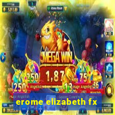 erome elizabeth fx