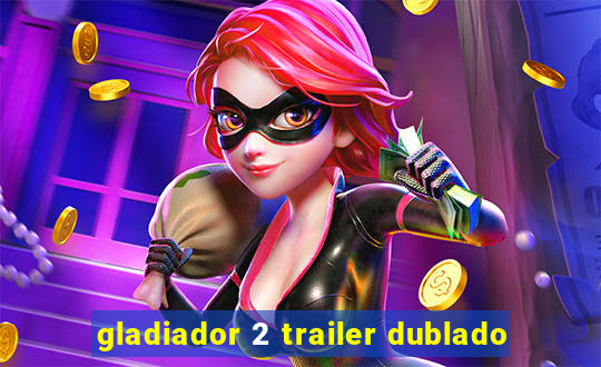 gladiador 2 trailer dublado