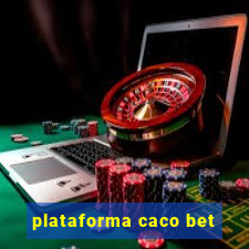 plataforma caco bet