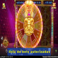 lista de bets autorizadas