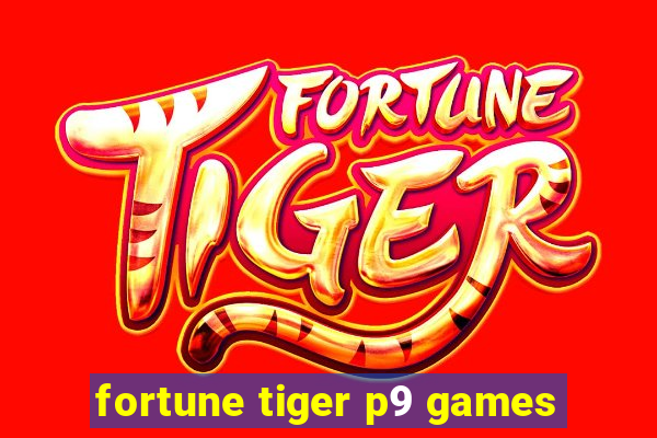 fortune tiger p9 games